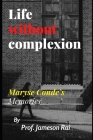 Life without complexion: Maryse Conde's Memories By Prof Jameson Rai Cover Image