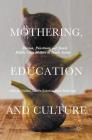 Mothering, Education and Culture: Russian, Palestinian and Jewish Middle-Class Mothers in Israeli Society By Deborah Golden, Lauren Erdreich, Sveta Roberman Cover Image
