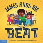 James Finds the Beat By Ty Chapman, Anastasia Magloire Williams (Illustrator) Cover Image
