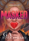 Masked: A Super [Villain] Herom-com By G. a. Finocchiaro Cover Image