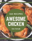 365 Awesome Chicken Recipes: Chicken Cookbook - The Magic to Create Incredible Flavor! By Eva Taylor Cover Image