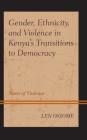 Gender, Ethnicity, and Violence in Kenya's Transitions to Democracy: States of Violence By Lyn Ossome Cover Image