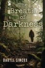 The Breath of Darkness By Daryll Simcox Cover Image