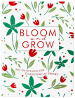 Bloom and Grow: 365 Devotions for Gardeners at Heart By Laurie V. Soileau Cover Image