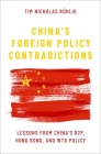 China's Foreign Policy Contradictions: Lessons from China's R2p, Hong Kong, and Wto Policy Cover Image