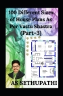 100 Different Sizes of House Plans As Per Vastu Shastra: (Part-3) By A. S. Sethu Pathi Cover Image