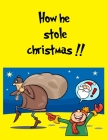 How He Stole Christmas !!: Christmas Coloring Book for Kids Ages 8-12 Cover Image