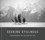 Seeking Stillness By Olivier Du Tré (Photographer) Cover Image
