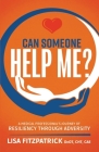 Can Someone Help Me?: A Medical Professional's Journey of Resiliency Through Adversity Cover Image