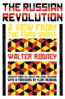 The Russian Revolution: A View from the Third World By Walter Rodney, Robin D.G. Kelley (Editor), Jesse Benjamin (Editor), Vijay Prashad (Foreword by) Cover Image