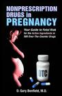 Nonprescription Drugs in Pregnancy: Your Pocket Guide to Fetal Risk for the Active Ingredients in 500 Over-The-Counter Drugs Cover Image