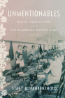 Unmentionables: Textiles, Garment Work, and the Syrian American Working Class By Stacy Fahrenthold Cover Image