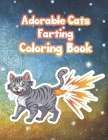 Adorable Cats Farting Coloring Book: Funny Coloring Book of Farting Cats for Kids and Adults for Stress Relieve and Relaxation Cover Image