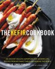 The Kefir Cookbook: An Ancient Healing Superfood for Modern Life, Recipes from My Family Table and Around the World By Julie Smolyansky Cover Image
