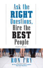 Ask the Right Questions, Hire the Best People, Fourth Edition Cover Image