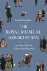 The Royal Musical Association: Creating Scholars, Advancing Research By Leanne Langley Cover Image