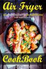 Air Fryer Cookbook: Best American & British Air Fryer Recipes for your Easy Life Cover Image