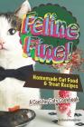 Feline Fine!: Homemade Cat Food & Treat Recipes - A Cool for Cats Cookbook Cover Image
