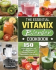 The Essential Vitamix Blender Cookbook Cover Image