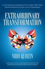 Extraordinary Transformation: An Entrepreneurial Blueprint for Leaders Who Seek Transformational Growth in Any Organization Proven Lessons on How a Cover Image
