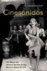 Cinesonidos: Film Music and National Identity During Mexico's Época de Oro (Oxford Music/Media) By Jacqueline Avila Cover Image