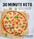 30-Minute Keto: Low-Carb Cooking Made Fast, Easy & Delicious By Mihaela Metaxa-Albu Cover Image