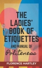 The Ladies' Book Of Etiquettes By Florence Hartley Cover Image
