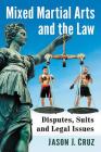 Mixed Martial Arts and the Law: Disputes, Suits and Legal Issues Cover Image
