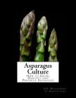 Asparagus Culture: How to Grow, Harvest and Preserve Asparagus By Roger Chambers (Introduction by), U. S. Department Of Agriculture Cover Image