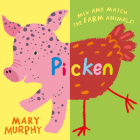 Picken: Mix and match the farm animals! By Mary Murphy, Mary Murphy (Illustrator) Cover Image