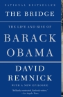 The Bridge: The Life and Rise of Barack Obama By David Remnick Cover Image