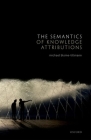 The Semantics of Knowledge Attributions By Michael Blome-Tillmann Cover Image