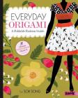 Everyday Origami: A Foldable Fashion Guide (Fashion Origami) By Sok Song, Sok Song (Illustrator) Cover Image