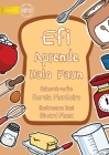 Efi Learns To Bake Bread - Efi Aprende halo Paun By Hercia Monteiro, Giward Musa (Illustrator) Cover Image