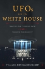 UFOs and The White House: What Did Our Presidents Know and When Did They Know It? By William J. Birnes, Joel Martin Cover Image