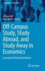 Off-Campus Study, Study Abroad, and Study Away in Economics: Leaving the Blackboard Behind (Contributions to Economics) Cover Image