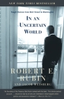 In an Uncertain World: Tough Choices from Wall Street to Washington By Robert Rubin, Jacob Weisberg Cover Image