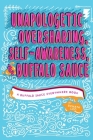 Unapologetic Oversharing, Self-Awareness, & Buffalo Sauce By Renata Leo Cover Image