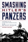 Smashing Hitler's Panzers: The Defeat of the Hitler Youth Panzer Division in the Battle of the Bulge By Steven J. Zaloga Cover Image