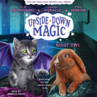 Night Owl (Upside-Down Magic #8) By Emily Jenkins, Lauren Myracle, Sarah Mlynowski, Rebecca Soler (Narrator) Cover Image