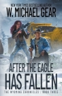 After The Eagle Has Fallen: The Wyoming Chronicles: Book Three By W. Michael Gear Cover Image