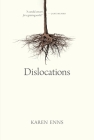 Dislocations (Oskana Poetry & Poetics #12) By Karen Enns Cover Image