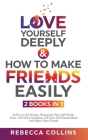 Love Yourself Deeply & How To Make Friends Easily 2 Books In 1 By Rebecca Collins Cover Image