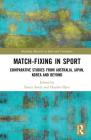 Match-Fixing in Sport: Comparative Studies from Australia, Japan, Korea and Beyond (Routledge Research in Sport and Corruption) Cover Image