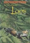 Interdiction in Southern Laos, 1960-1968 (United States Air Force in Southeast Asia) By U. S. Air Force, Office of Air Force History Cover Image
