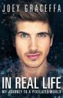 In Real Life: My Journey to a Pixelated World By Joey Graceffa Cover Image