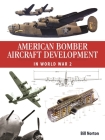 American Bomber A/C Development in Ww2 By William Norton Cover Image