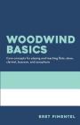 Woodwind Basics: Core concepts for playing and teaching flute, oboe, clarinet, bassoon, and saxophone By Bret Pimentel Cover Image