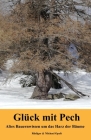 Glück mit Pech: Wissen um das Harz der Bäume By Michael Opelt Cover Image