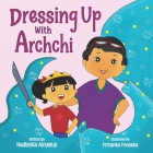 Dressing Up with Archchi: A diverse picture book about playtime with Grandma Cover Image